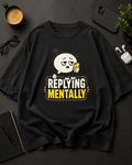 Replying Mentally oversized T-shirt in 240 GSM cotton by The Gully Store